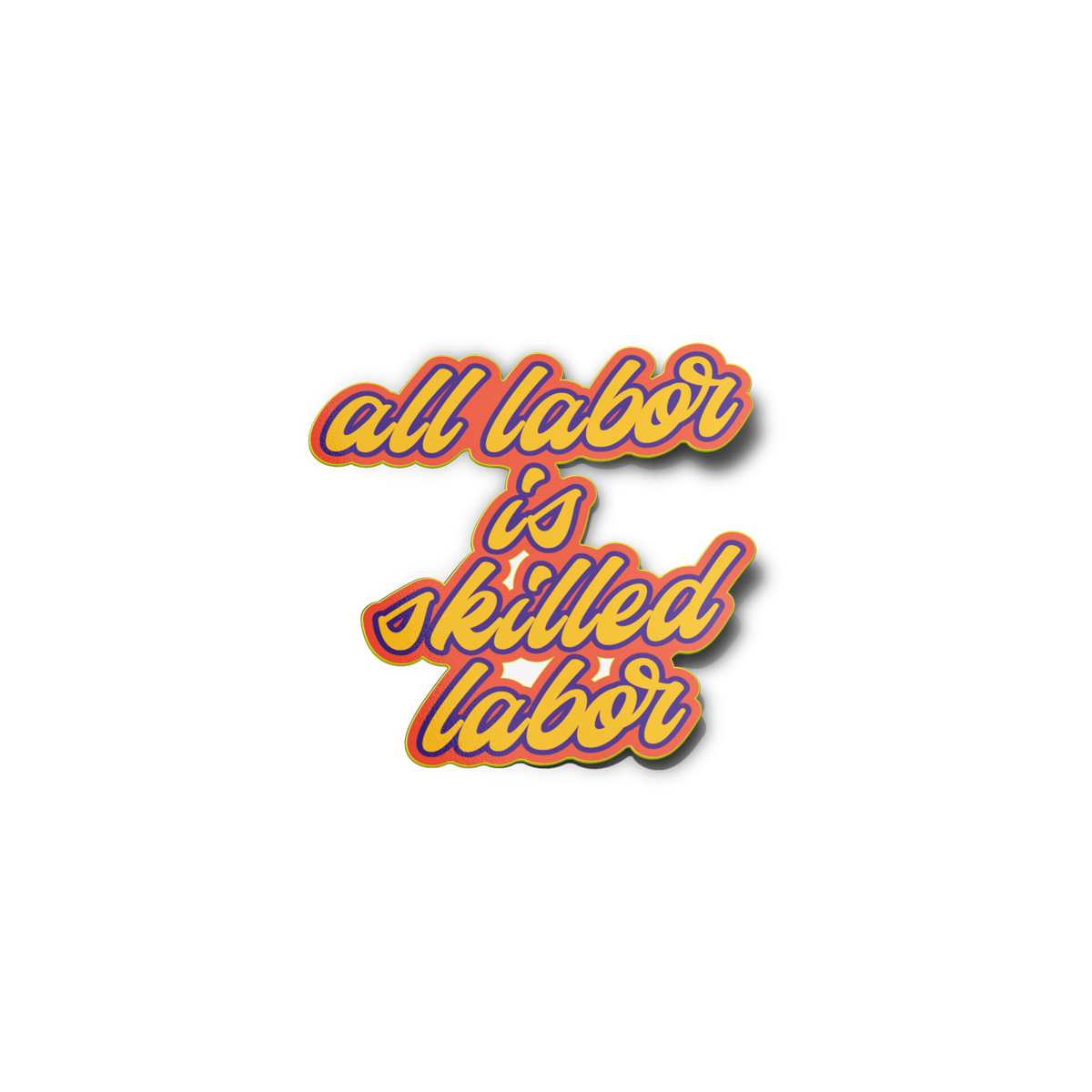 Image of "All Labor is Skilled Labor" Sticker